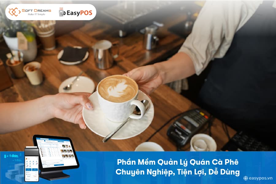 Phần mềm quản lý quán cafe - Trợ thủ đắc lực cho chủ quán