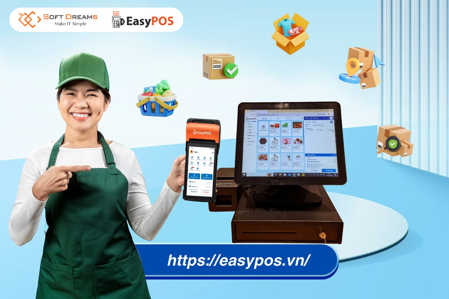 EasyPOS: Phần mềm quản lý bán hàng toàn diện, vận hành hiệu quả ngay cả khi không có internet