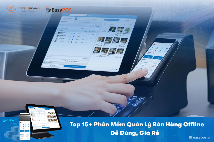 Top 15+ Phần Mềm Quản Lý Bán Hàng Offline Dễ Dùng, Giá Rẻ