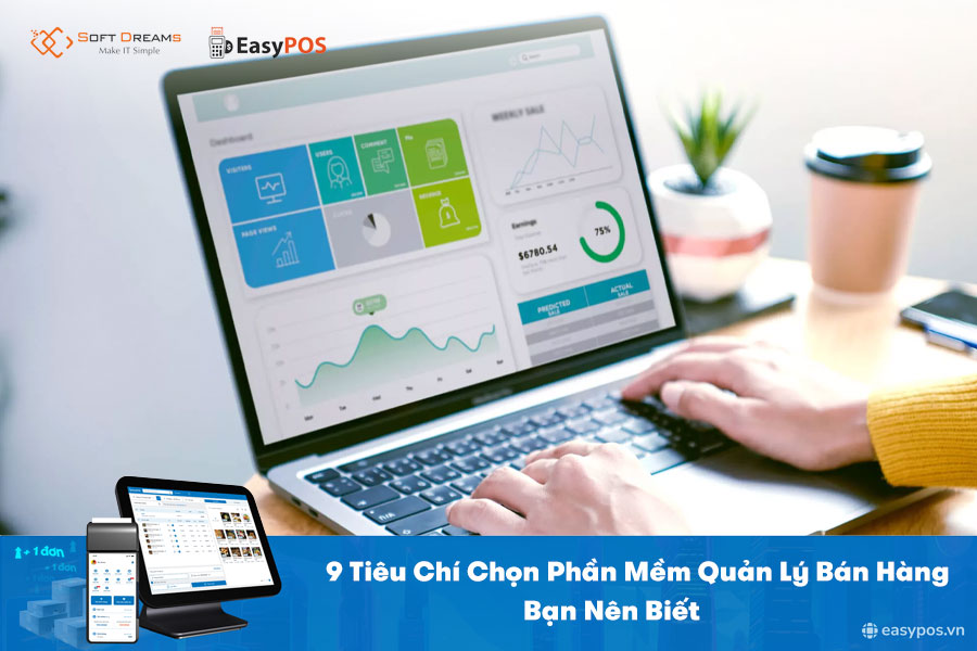 Những tiêu chí chọn phần mềm quản lý bán hàng hiệu quả, dễ dùng
