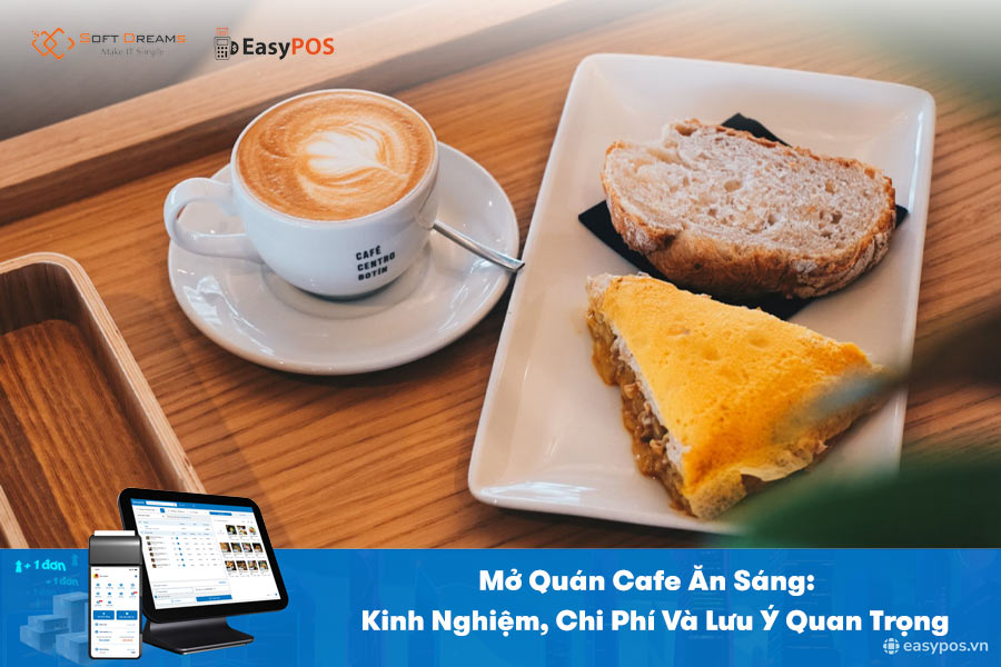 Mở Quán Cafe Ăn Sáng: Kinh Nghiệm, Chi Phí Và Lưu Ý Quan Trọng