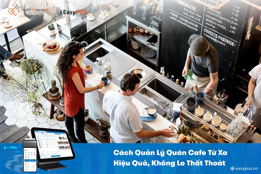 Cách Quản Lý Quán Cafe Từ Xa Hiệu Quả, Không Lo Thất Thoát