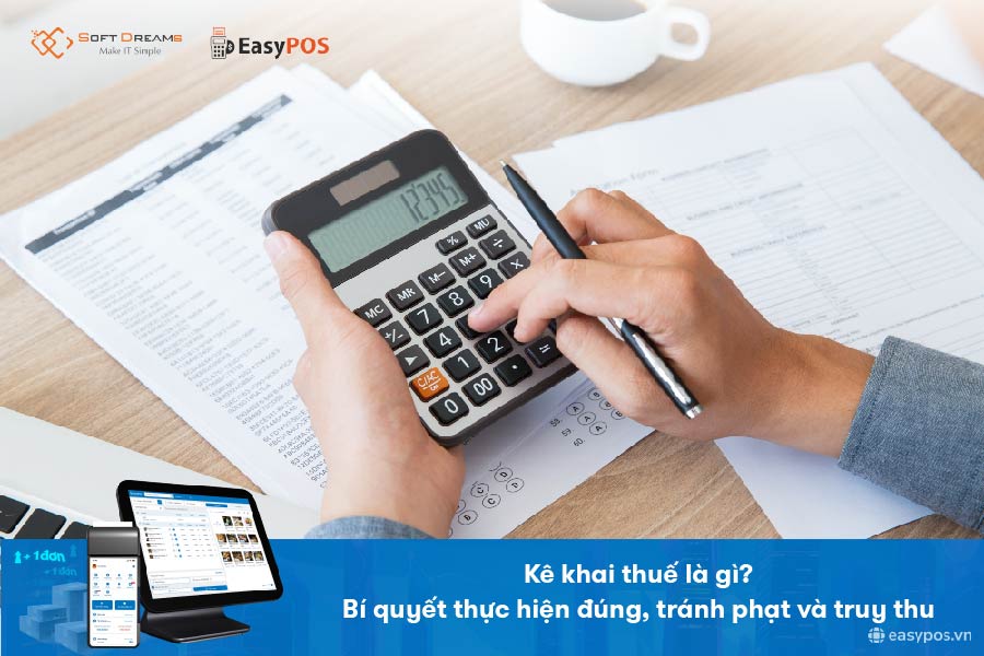 Kê khai thuế là gì?Bí quyết thực hiện đúng, tránh phạt và truy thu