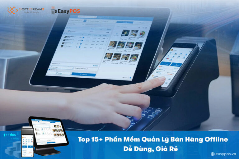 Top 15+ Phần Mềm Quản Lý Bán Hàng Offline Dễ Dùng, Giá Rẻ