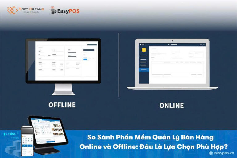 Nên dùng phần mềm quản lý bán hàng online hay offline?