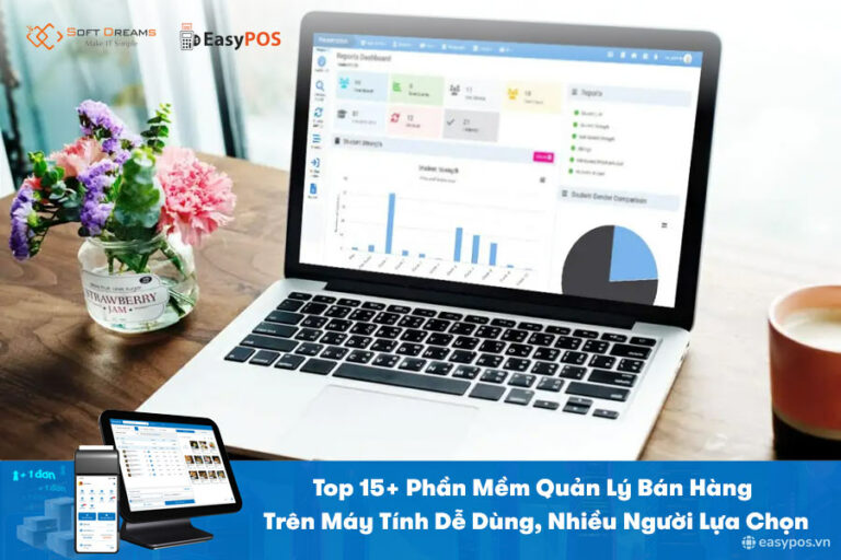 Top 15+ Phần Mềm Quản Lý Bán Hàng Trên Máy Tính Dễ Dùng, Tiện Lợi
