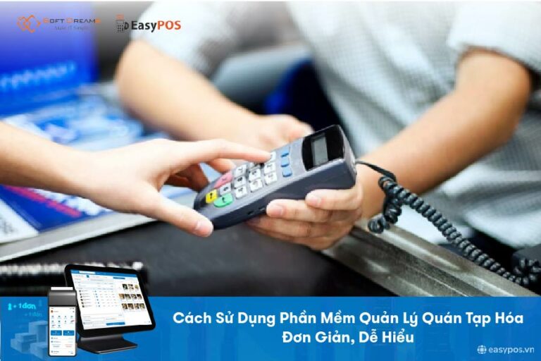 Hướng dẫn cách sử dụng phần mềm quản lý quán tạp hóa dễ hiểu