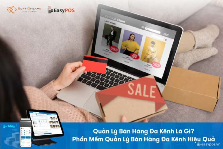 Quản lý bán hàng đa kênh là gì? 5+ Lý do doanh nghiệp cần biết