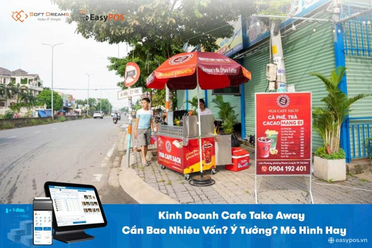 Kinh Doanh Cafe Take Away Cần Bao Nhiêu Vốn? Ý Tưởng? Mô Hình Hay
