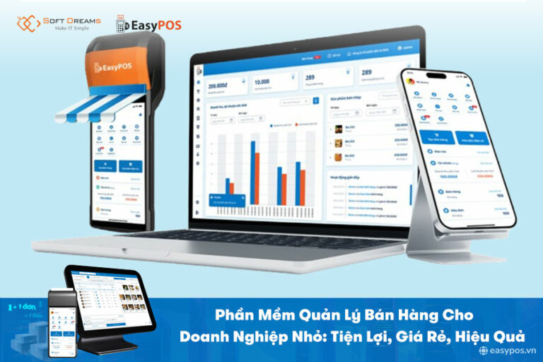 Phần mềm quản lý bán hàng cho doanh nghiệp nhỏ dễ dùng, giá rẻ, hiệu quả