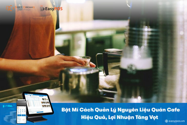 Bật Mí Cách Quản Lý Nguyên Liệu Quán Cafe Hiệu Quả, Lợi Nhuận Tăng Vọt