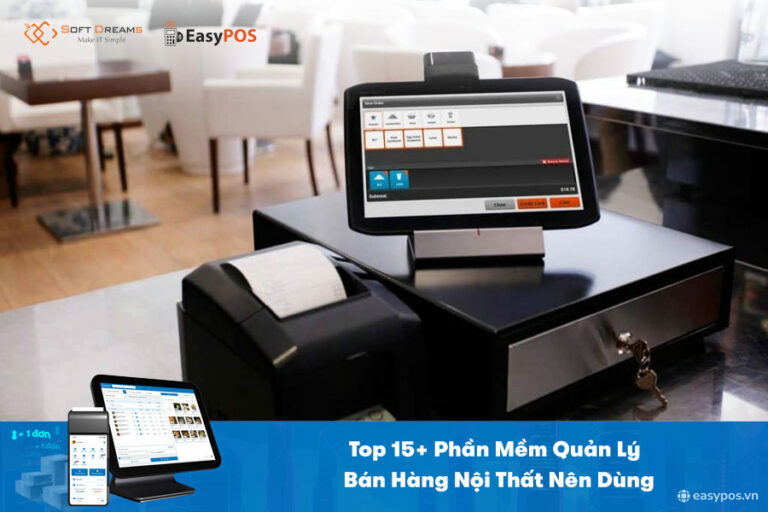 Top 15+ Phần mềm quản lý bán hàng nội thất đồ gia dụng