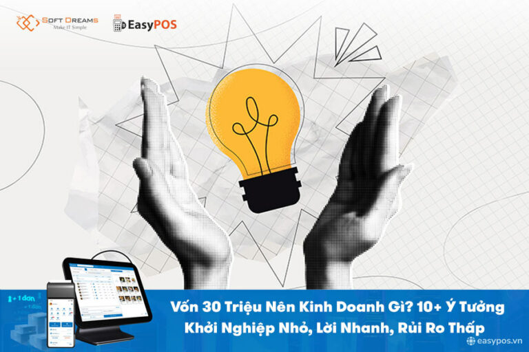Vốn 30 Triệu Nên Kinh Doanh Gì? 10+ Ý Tưởng Lời Nhanh [CỰC HẤP DẪN]